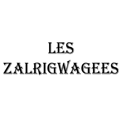 LES ZALRIGWAGEES